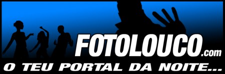 FOTOLOUCO - O teu portal da noite...